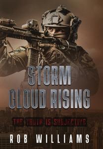 Storm Cloud Rising: The Truth Is Subjective di Rob Williams edito da LIGHTNING SOURCE INC