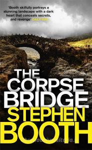 The Corpse Bridge di Stephen Booth edito da Little, Brown Book Group