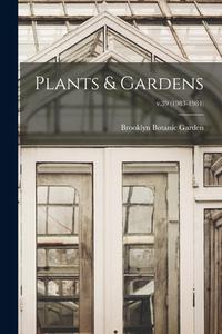 Plants & Gardens; v.39 (1983-1984) edito da LIGHTNING SOURCE INC