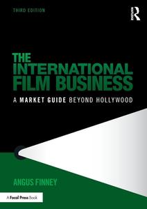 The International Film Business di Angus Finney edito da Taylor & Francis Ltd