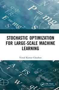 Stochastic Optimization For Large-scale Machine Learning di Vinod Kumar Chauhan edito da Taylor & Francis Ltd
