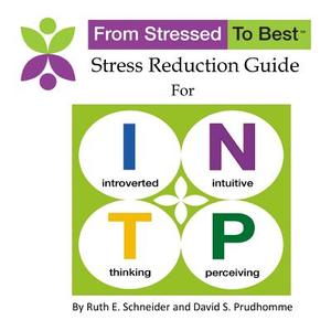 INTP Stress Reduction Guide di David S Prudhomme, Ruth E Schneider edito da Lulu.com