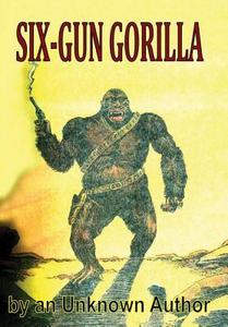 Six-Gun Gorilla di Unknown Author edito da Lulu.com