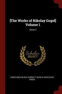 [the Works of Nikolay Gogol] Volume 1; Series 2 di Constance Black Garnett, Nikolai Vasilevich Gogol edito da CHIZINE PUBN