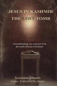 Jesus in Kashmir, the Lost Tomb di Suzanne Olsson edito da Booksurge Publishing