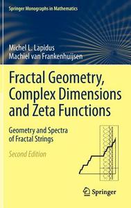 Fractal Geometry, Complex Dimensions and Zeta Functions di Michel L. Lapidus, Machiel van Frankenhuijsen edito da Springer-Verlag GmbH