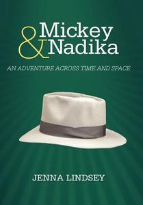 Mickey & Nadika: An Adventure Across Time and Space di Jenna Lindsey edito da AUTHORHOUSE