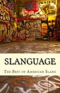 Slanguage: Informal English Spoken di Seyed Mahyar Shamsoddin edito da Createspace