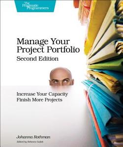 Manage Your Project Portfolio di Johanna Rothman edito da O'Reilly UK Ltd.
