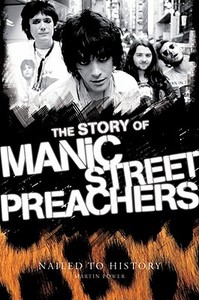 Story of the Manic Street Preachers: Nailed to History di Martin Power edito da OMNIBUS PR