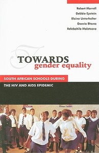 Towards Gender Equality di Robert Morrell, Debbie Epstein, Elaine Unterhalter edito da University of KwaZulu-Natal Press