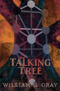 The Talking Tree di William G. Gray edito da SKYLIGHT PR