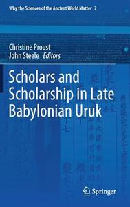 Scholars and Scholarship in Late Babylonian Uruk edito da Springer-Verlag GmbH