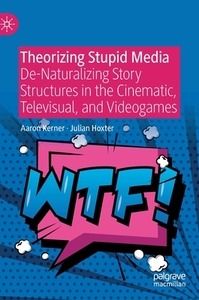 Theorizing Stupid Media di Aaron Kerner, Julian Hoxter edito da Springer Nature Switzerland Ag