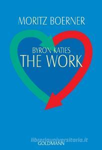 Byron Katies The Work di Moritz Börner edito da Goldmann TB