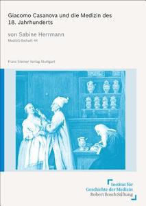 Giacomo Casanova und die Medizin des 18. Jahrhunderts di Sabine Herrmann edito da Steiner Franz Verlag