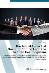 The Actual Impact of Discount Contracts on the German Health System di Basem Yazgi edito da AV Akademikerverlag