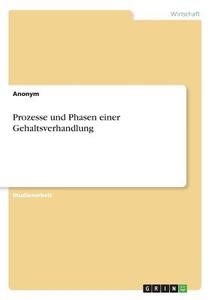 Prozesse und Phasen einer Gehaltsverhandlung di Anonym edito da GRIN Verlag