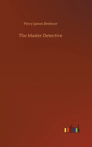 The Master Detective di Percy James Brebner edito da Outlook Verlag