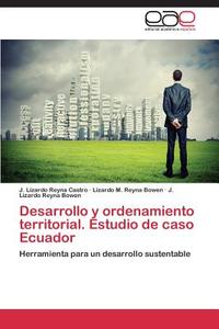 Desarrollo y ordenamiento territorial. Estudio de caso Ecuador di J. Lizardo Reyna Castro, Lizardo M. Reyna Bowen, J. Lizardo Reyna Bowen edito da EAE