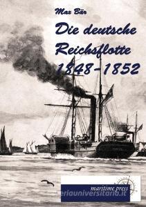 Die deutsche Reichsflotte 1848-1852 di Max Bär edito da Europäischer Hochschulverlag