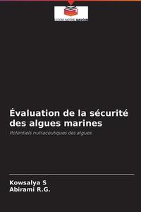 Évaluation de la sécurité des algues marines di Kowsalya S, Abirami R. G. edito da Editions Notre Savoir