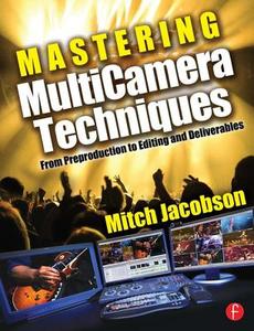 Mastering MultiCamera Techniques di Mitch Jacobson edito da Taylor & Francis Ltd