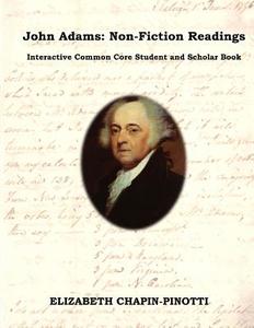 John Adams: Non-Fiction Readings: Interactive Common Core Workbook di Elizabeth Chapin-Pinotti edito da Lucky Willy Publishing