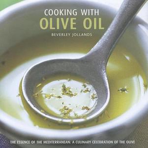 Cooking with Olive Oil di Anness Publishing Ltd edito da LORENZ BOOKS