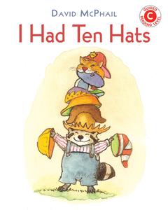 I Had Ten Hats di David M. McPhail edito da HOLIDAY HOUSE INC