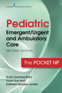 Pediatric Emergent/urgent And Ambulatory Care di Sheila Sanning Shea, Karen Sue Hoyt edito da Springer Publishing Co Inc