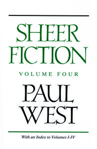 Sheer Fiction: With an Index to Volumes I-IV di Paul West edito da MCPHERSON & CO