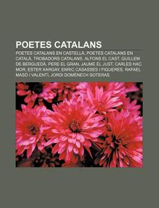 Poetes Catalans: Poetes Catalans En Cast di Font Wikipedia edito da Books LLC, Wiki Series