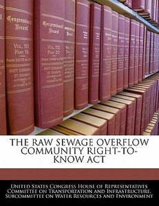 The Raw Sewage Overflow Community Right-to-know Act edito da Bibliogov