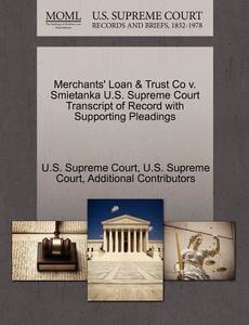 Merchants' Loan & Trust Co V. Smietanka U.s. Supreme Court Transcript Of Record With Supporting Pleadings di Additional Contributors edito da Gale Ecco, U.s. Supreme Court Records