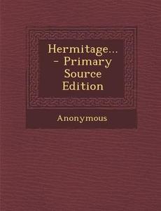 Hermitage... - Primary Source Edition di Anonymous edito da Nabu Press