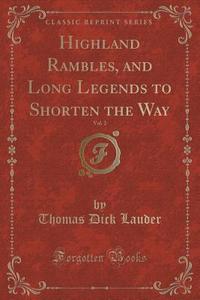 Highland Rambles, And Long Legends To Shorten The Way, Vol. 2 (classic Reprint) di Thomas Dick Lauder edito da Forgotten Books