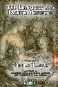 The Eleusinian and Bacchic Mysteries di Thomas Taylor edito da Lulu.com