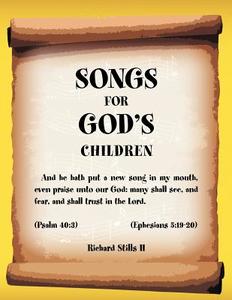 Songs For God's Children di Richard Stills II edito da Xlibris
