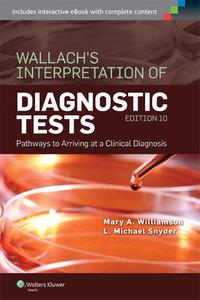 Wallach's Interpretation of Diagnostic Tests di Mary A. Williamson, L. Michael Snyder edito da Lippincott Williams&Wilki
