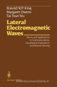 Lateral Electromagnetic Waves di Ronold W. P. King, Margaret Owens, Tai T. Wu edito da Springer New York
