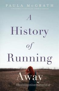 A History of Running Away di Paula McGrath edito da Hodder & Stoughton General Division