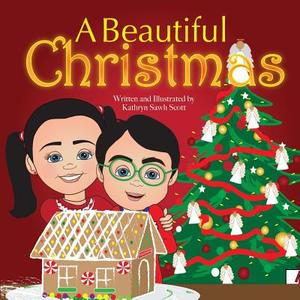 A Beautiful Christmas di Kathryn Sawh Scott edito da Createspace