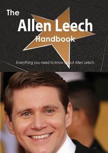 The Allen Leech Handbook - Everything You Need To Know About Allen Leech di Emily Smith edito da Tebbo