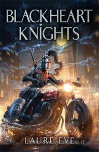 Blackheart Knights di Laure Eve edito da Quercus Publishing