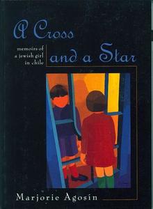 A Cross and a Star: Memoirs of a Jewish Girl in Chile di Marjorie Agosin edito da FEMINIST PR