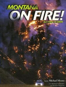 Montana on Fire! di Michael Moore edito da Farcountry Press