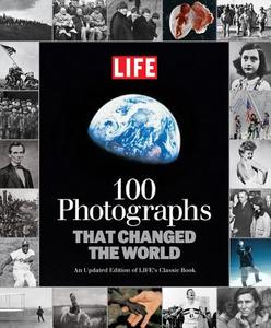100 Photographs That Changed the World edito da Life