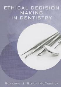 Ethical Decisions in Dentistry di Suzanne Stucki-Mccormick edito da McGraw-Hill Education