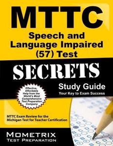 MTTC Speech and Language Impaired (57) Test Secrets, Study Guide: MTTC Exam Review for the Michigan Test for Teacher Certification edito da Mometrix Media LLC